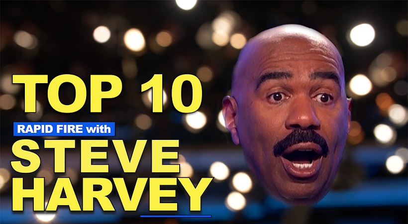Top 10! Rapid Fire With Steve Harvey