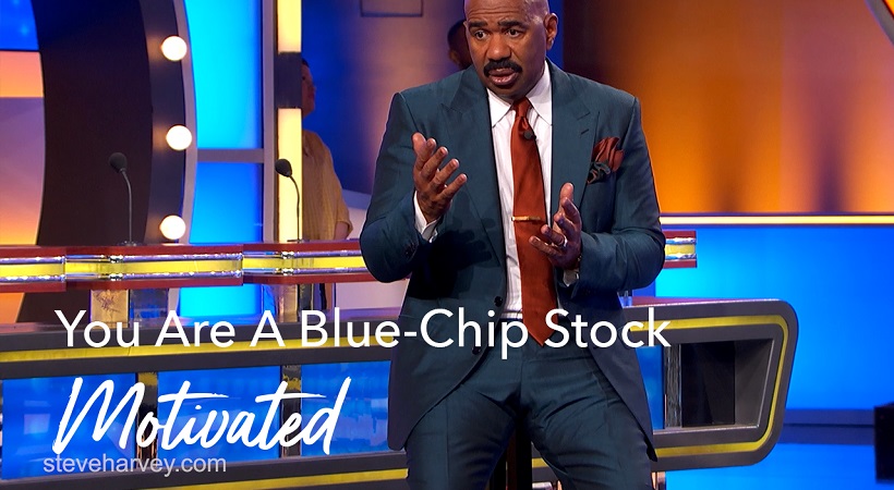 You Are A Blue-Chip Stock | Motivated