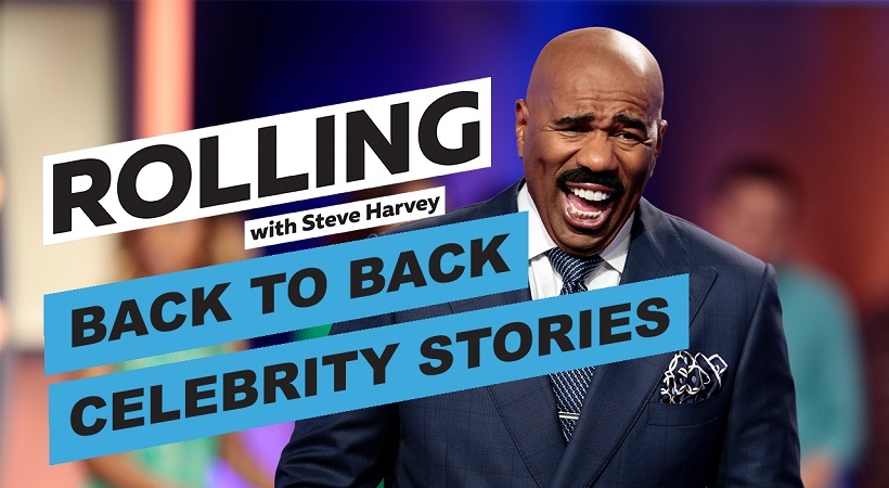Back To Back Celebrity Stories | Rolling With Steve Harvey