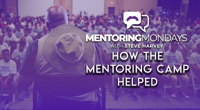 How The Mentoring Camp Helped | Mentoring Mondays With The Steve & Marjorie Harvey Foundation