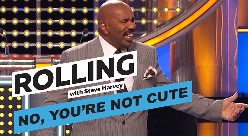 NO, You're Not Cute! | Rolling With Steve Harvey