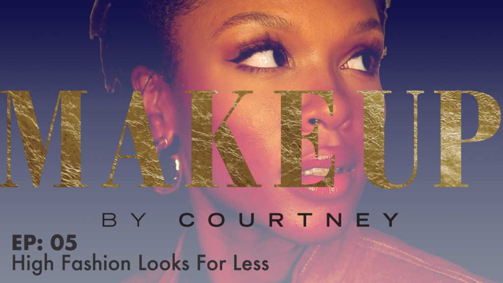 High Fashion Looks for Less | Makeup By Courtney