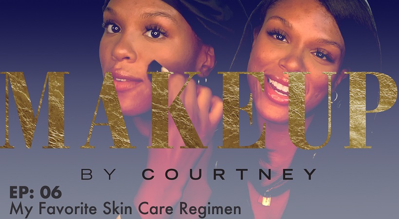 Courtney's Favorite Skin Care Regimen | Makeup By Courtney