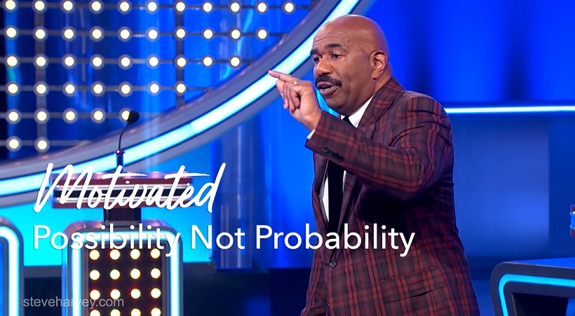 Possibility Not Probability | Motivational Talks With Steve Harvey