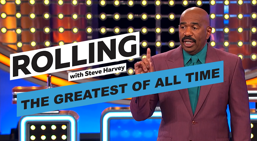 The Greatest Of All Time| Rolling With Steve Harvey