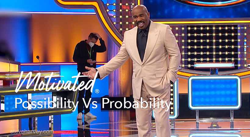 Possibility Vs Probability | Motivational Talks With Steve Harvey