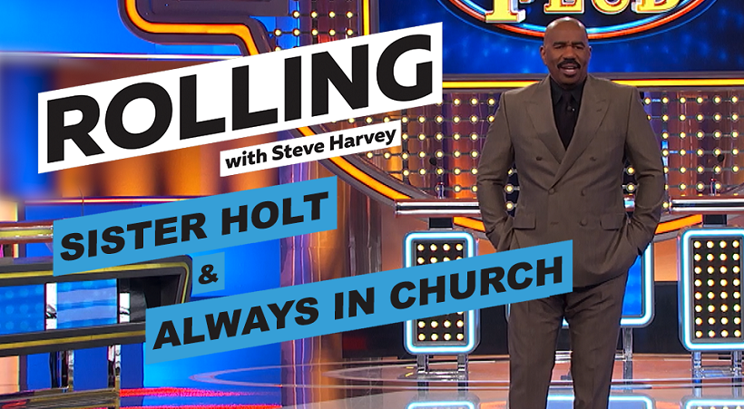 Sister Holt & Always In Church | Rolling With Steve Harvey