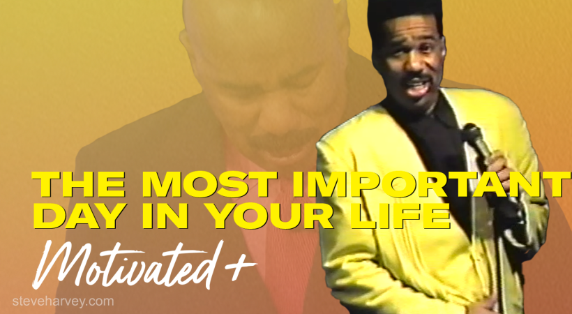 The Most Important Day In Your Life | Motivational Talks With Steve Harvey