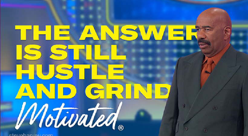 The Answer Is Still Hustle and Grind: Steve Harvey's Blueprint for Success