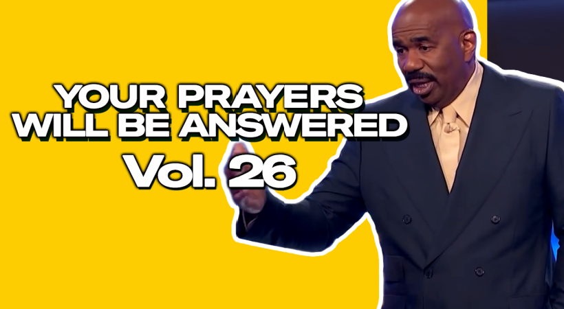 Steve Harvey’s Motivational Remix Vol. 26: Your Prayers Will Be Answered!