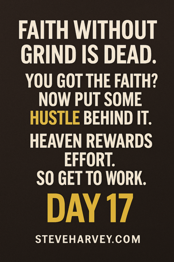 Wake Up Like a Boss With Steve Harvey: Faith Without Grind Is Dead