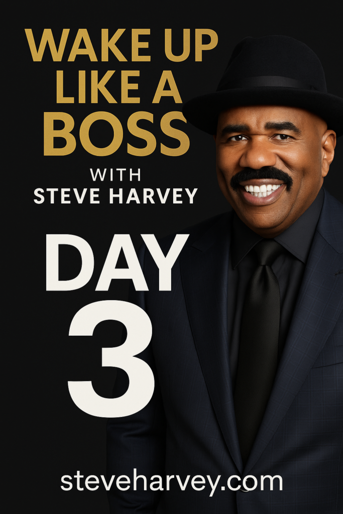 Day 3 - Wake Up Like a Boss With Steve Harvey: Change the Station to Gratitude FM