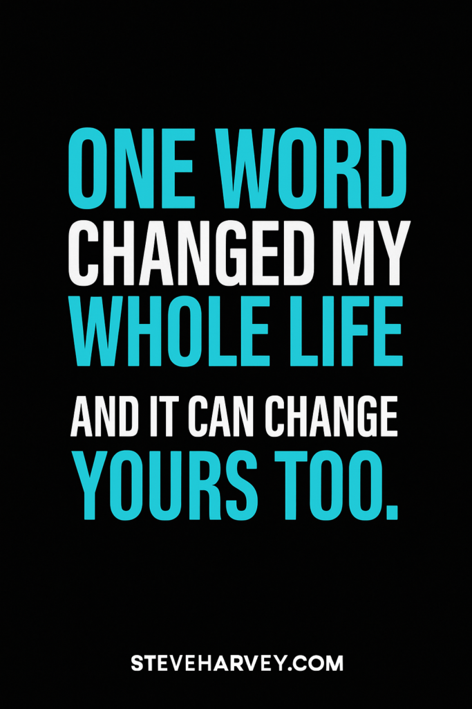 One Word Can Change Your Life: Steve Harvey’s Simple Shift That Transforms Everything