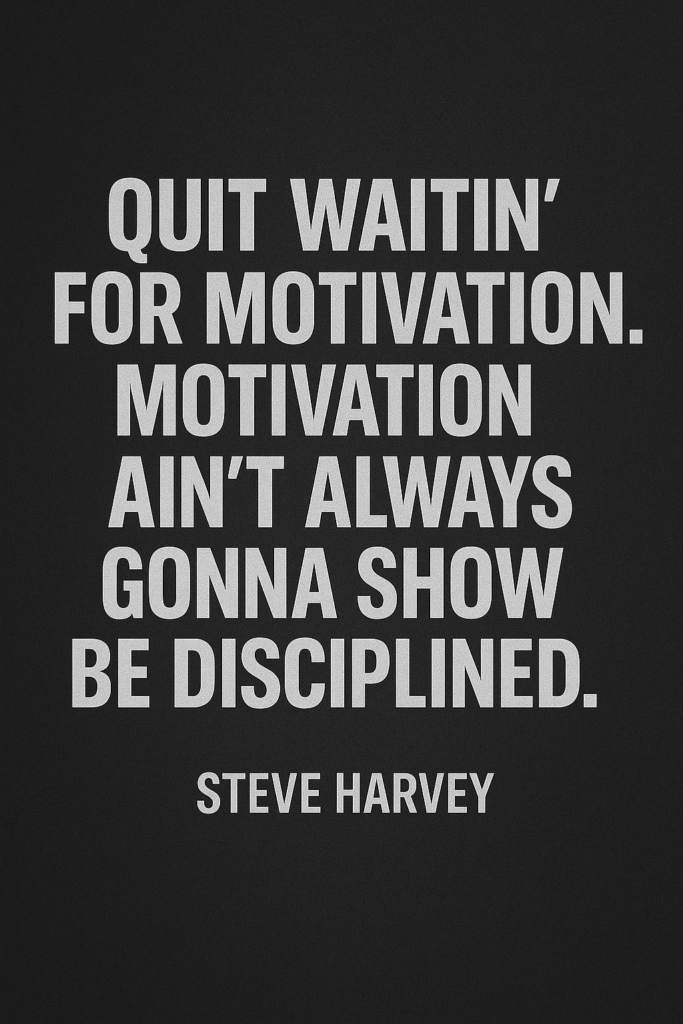 Wake Up Like a Boss With Steve Harvey: Discipline Over Motivation