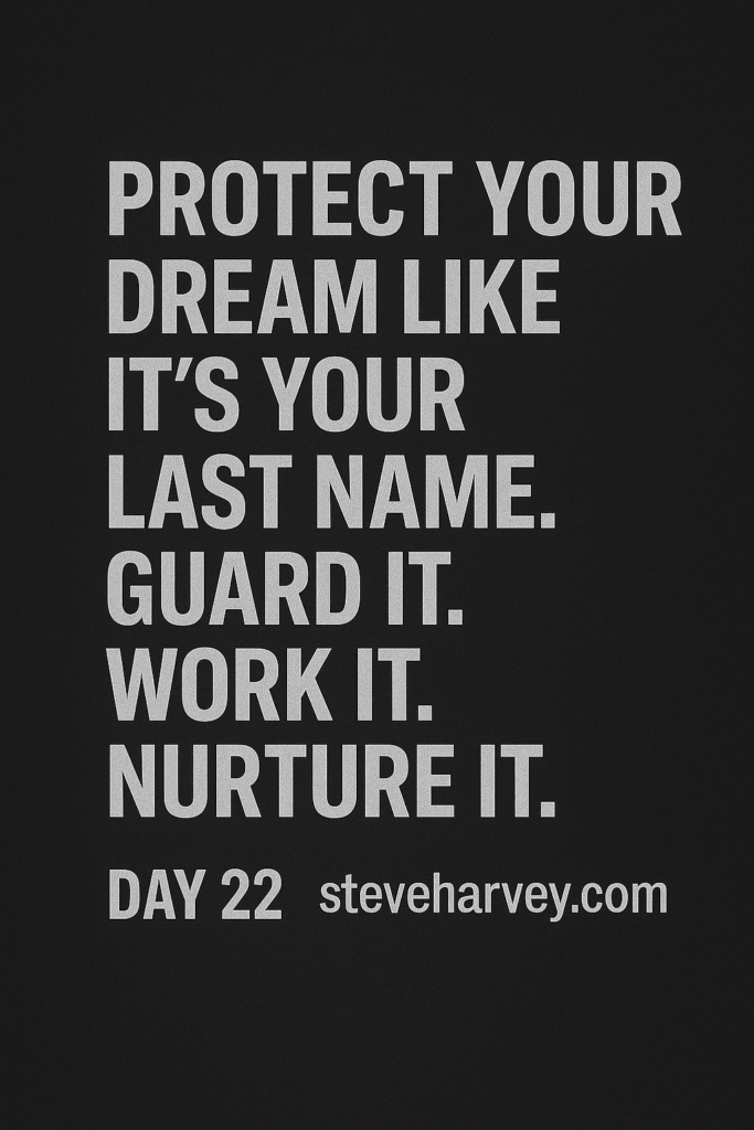 Protect Your Dream Like It’s Your Last Name | Wake Up Like a Boss With Steve Harvey