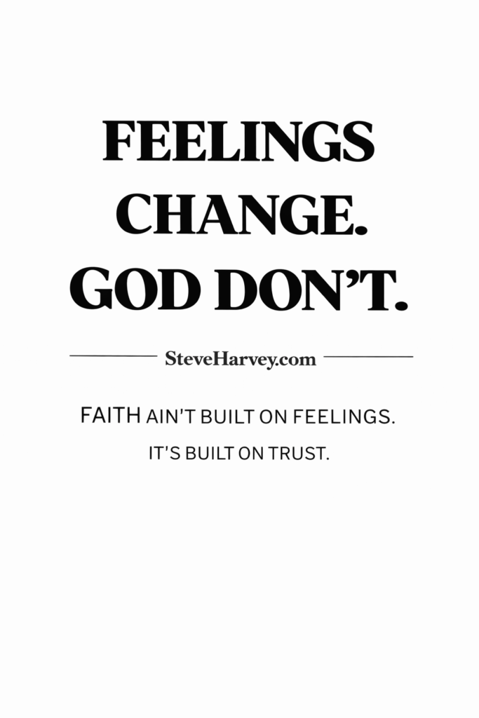 Feelings Change. God Don’t.