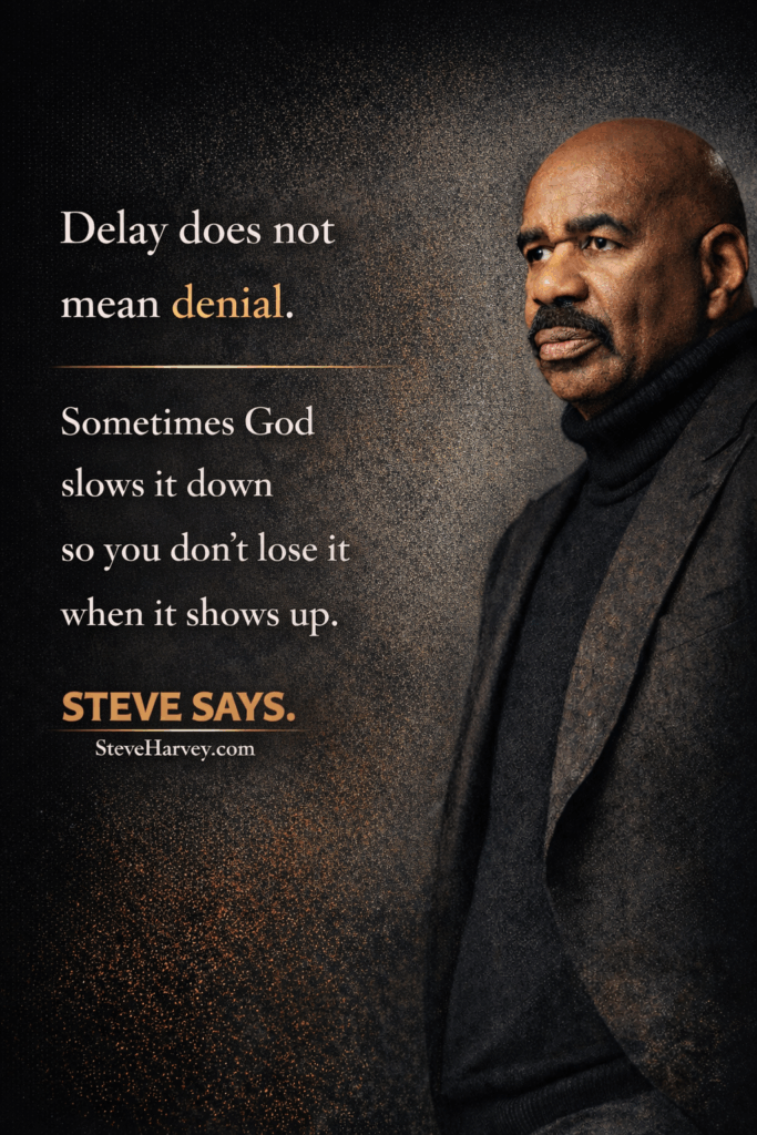 Delay Does Not Mean Denial | Steve Says